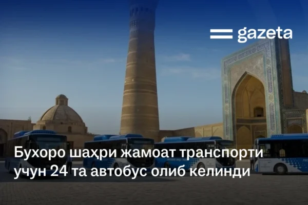 Бухоро шаҳри жамоат транспорти учун 24 та автобус олиб келинди